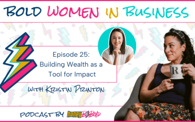 Episode 25: Building Wealth as a Tool for Impact with Kristin Printon